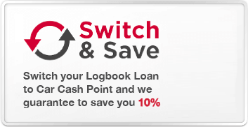 Switch and Save switch your logbook loan to Car Cash Point